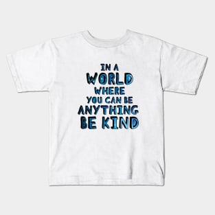 In a world where you can be anything be kind (blue stars) Kids T-Shirt